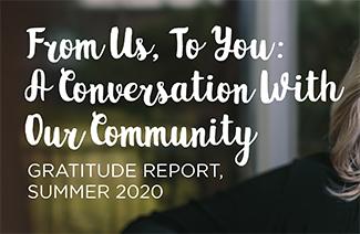 A grpahic that reads, From us to you, a conversation with our community, gratitude report, summer 2020.
